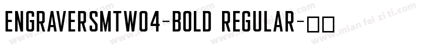 EngraversMTW04-Bold Regular字体转换